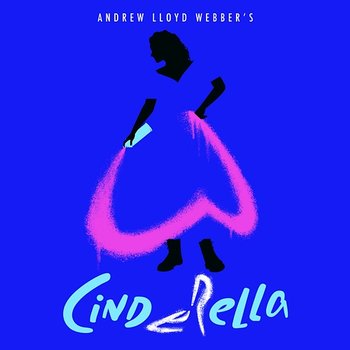Andrew Lloyd Webber’s “Cinderella” - Andrew Lloyd Webber, “Cinderella” Original Album Cast