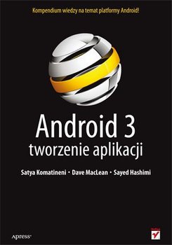 Android 3. Tworzenie aplikacji - Komatineni Satya, MacLean Dave, Hashimi Sayed