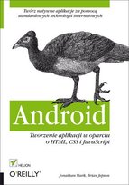 Android. Tworzenie aplikacji w oparciu o HTML, CSS i JavaScript - ebook epub Jepson Brian, Stark Jonathan