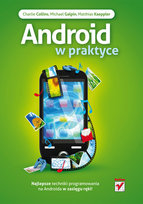Android w praktyce Galpin Michael, Kaeppler Matthias, Collins Charlie