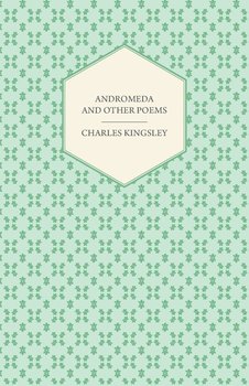 Andromeda and Other Poems - Kingsley Charles