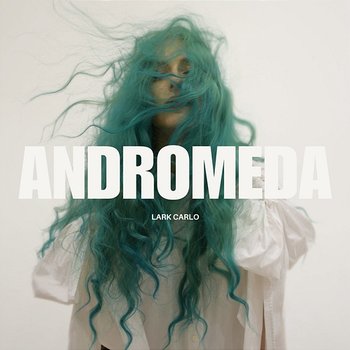 Andromeda - Lark Carlo