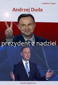 Andrzej Duda. Prezydent z nadziei - Preger Ludwika