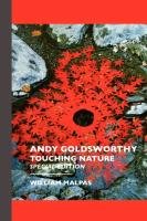 Andy Goldsworthy: Touching Nature: Special Edition - Malpas William