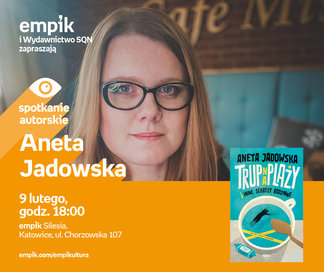 Aneta Jadowska | Empik Silesia