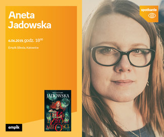 Aneta Jadowska | Empik Silesia