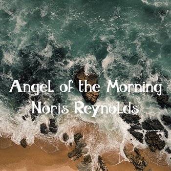 Angel of the Morning - Noris Reynolds
