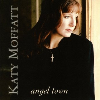 Angel Town - Katy Moffatt