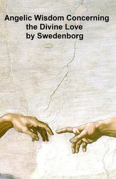 Angelic Wisdom Concerning the Divine Love - Emanuel Swedenborg