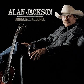 Angels And Alcohol - Alan Jackson