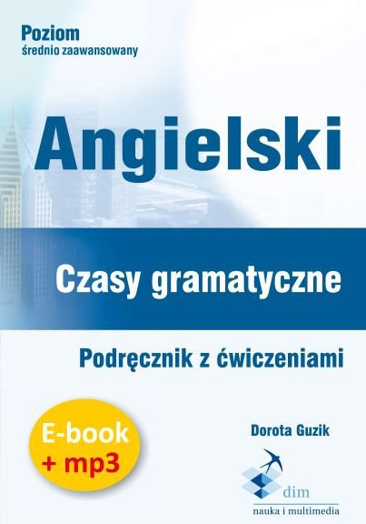 Angielski. Czasy gramatyczne. Podręcznik z ćwiczeniami. Ebook + mp3 - audiobook