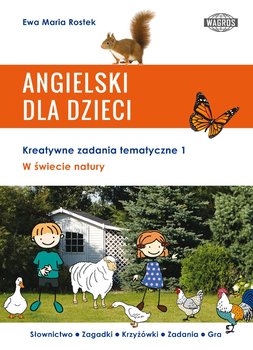 Angielski dla dzieci. Kreatywne zadania matematyczne. Część 1. W świecie natury - Rostek Ewa Maria