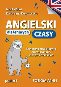 Angielski dla leniwych. Czasy. Skuteczna nauka języka nawet dla tych, którym się nie chce - Marta Filhel