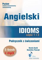 Angielski. Idioms. Część 1 i 2. Podręcznik z ćwiczeniami.  Ebook + mp3 - audiobook