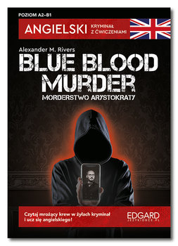 Angielski. Kryminał z ćwiczeniami. Blue blood murder / Morderstwo arystokraty - Alexander M. Rivers