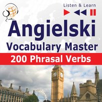 Angielski. Listen & Learn. Vocabulary Master. 200 Phrasal Verbs - audiobook