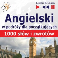 Angielski przed wyjazdem dla początkujących. 1000 słów i zwrotów w podróży - audiobook
