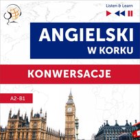 Angielski w korku. Konwersacje. Poziom A2-B1 - audiobook