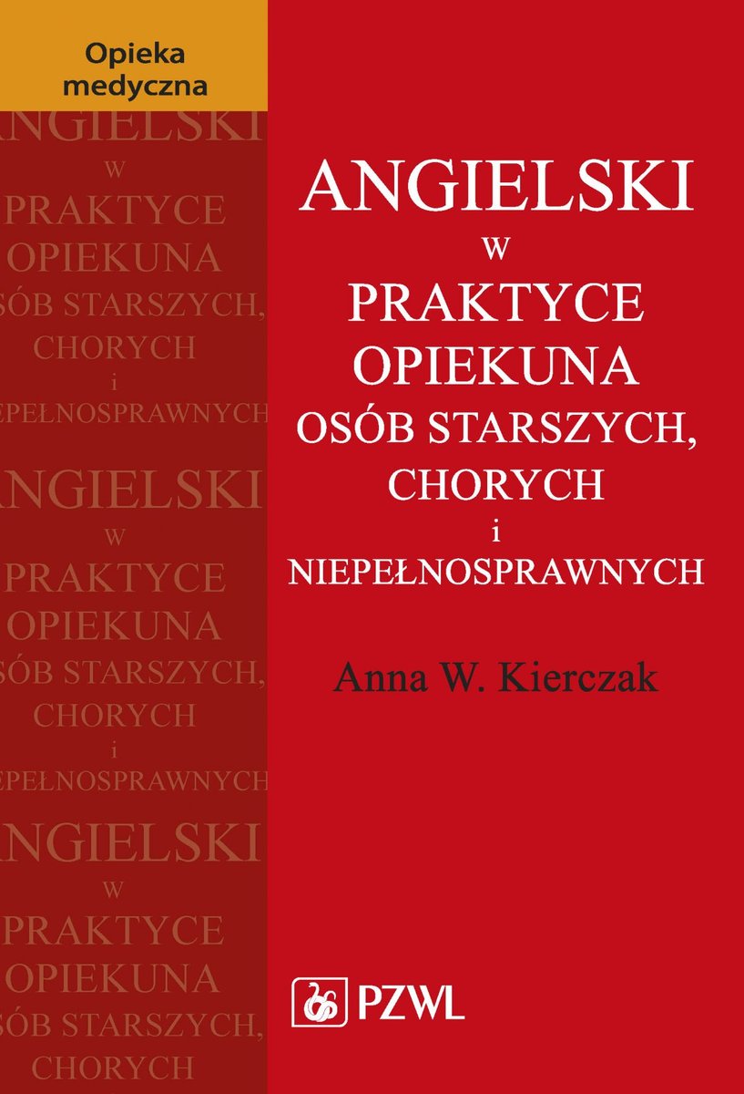 Angielski w praktyce opiekuna osób starszych, chorych i niepełnosprawnych - ebook epub