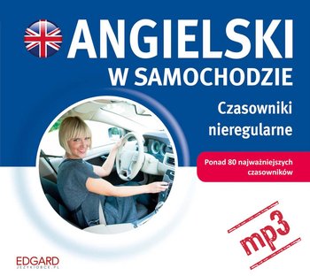 Angielski w samochodzie. Czasowniki nieregularne - Opracowanie zbiorowe