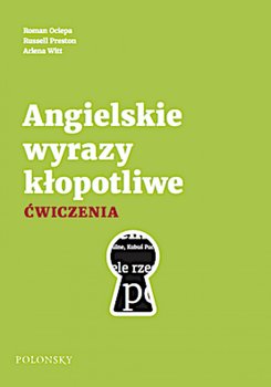 Angielskie wyrazy kłopotliwe. Ćwiczenia - Ociepa Roman, Preston Russell, Witt Arlena