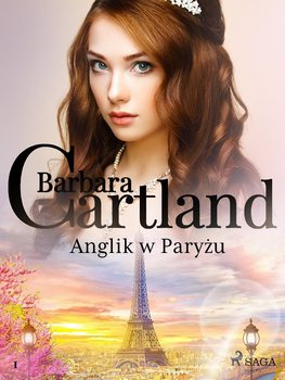 Anglik w Paryżu. Ponadczasowe historie miłosne Barbary Cartland - Cartland Barbara