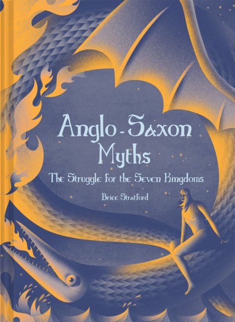 Anglo Saxon Myths The Struggle For The Seven Kingdoms Brice