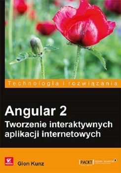 Angular 2. Tworzenie interaktywnych aplikacji internetowych - Gion Kunz