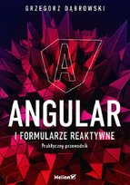Angular i formularze reaktywne. Praktyczny przewodnik Dąbrowski Grzegorz