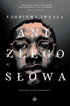 Ani złego słowa - Iweala Uzodinma