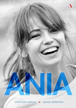 Ania. Biografia Anny Przybylskiej - Kubicki Grzegorz, Drzewicki Maciej