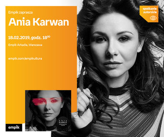 Ania Karwan | Empik Arkadia
