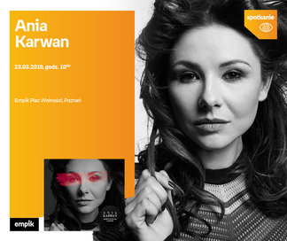 Ania Karwan | Empik Plac Wolności