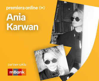 Ania Karwan – PREMIERA ONLINE