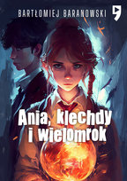 Ania, klechdy i wielomrok. Ania i Wielomrok. Tom 1 Baranowski Bartłomiej