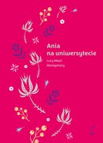 Ania na uniwersytecie. Tom 3 Montgomery Lucy Maud