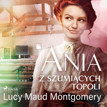 Ania z Szumiących Topoli - Montgomery Lucy Maud