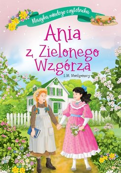 Ania z Zielonego Wzgórza. Klasyka młodego czytelnika - Montgomery Lucy Maud