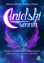 Anielski sennik. Odczytywanie wiadomości przekazywanych przez anioły i przewodników sennych Virtue Doreen, Virtue Melissa