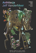 Anihilacja. Southern Reach. Tom 1 Vandermeer Jeff