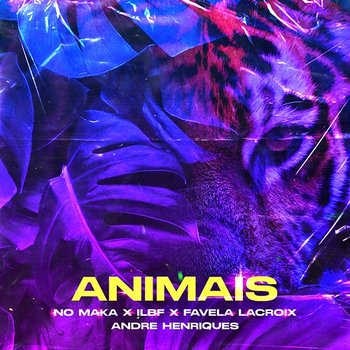 ANIMAIS - No Maka, ILBF, Favela Lacroix feat. André Henriques