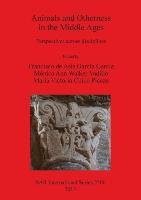 Animals and Otherness in the Middle Ages - Francisco de Asis Garcia Garcia, Monica Ann Walker Vadillo, Maria Victoria Chico Picaza