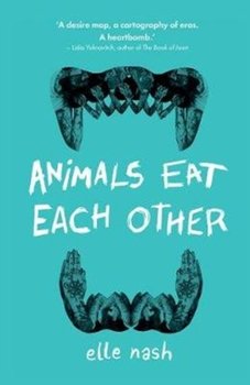 Animals Eat Each Other - Elle Nash
