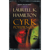 Anita Blake. Tom 3. Cyrk potępieńców Hamilton Laurell K.