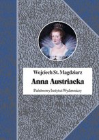 Anna Austriacka, królowa Francji Magdziarz Wojciech