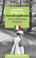 Anna dai capelli rossi. Ania z Zielonego Wzgórza. Czytamy w oryginale - Montgomery Lucy Maud