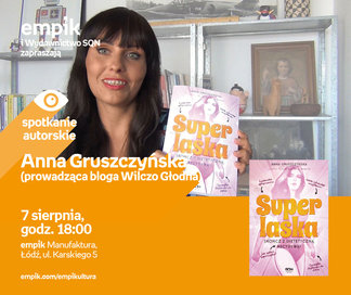 Anna Gruszczyńska (prowadząca bloga Wilczo Głodna) | Empik Manufaktura