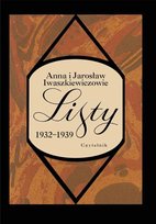 Anna i Jarosław Iwaszkiewiczowie. Listy. Tom 3. 1932-1939 Iwaszkiewicz Anna, Iwaszkiewicz Jarosław