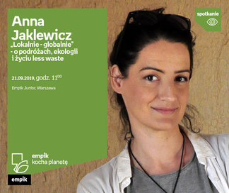 Anna Jaklewicz. Lokalnie - globalnie: o podróżach, ekologii i życiu less waste| Empik Junior