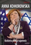 Anna Komorowska. Kobieta pełna tajemnic&nbsp;-&nbsp;Preger Ludwika